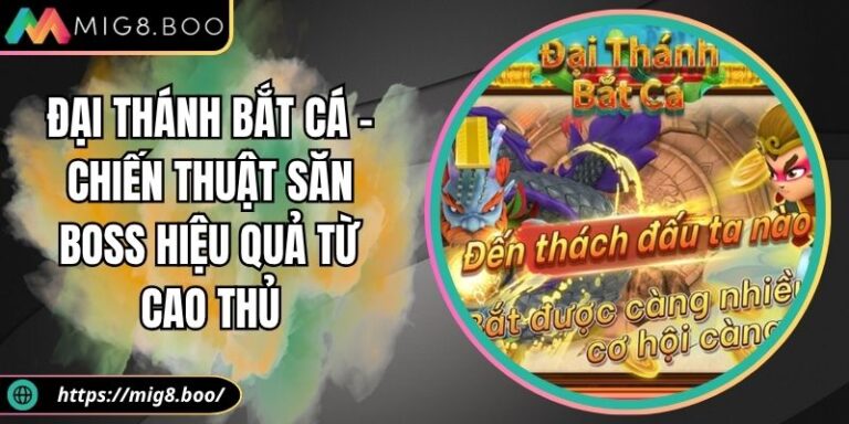 Đại Thánh Bắt Cá – Chiến Thuật Săn Boss Hiệu Quả Từ Cao Thủ 4 Đại thánh bắt cá