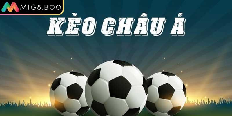 Kèo Châu Á - Cách Đọc Tỷ Lệ & Chiến Thuật Soi Kèo Từ MIG8 1 Tìm hiểu sâu hơn về kèo châu á