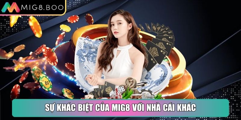 Mig8 Xtpphw 🎖️【Mig 8】| Link Truy Cập Trang Chủ Mig8.com 23 Sự khác biệt của MIG8 với nhà cái khác